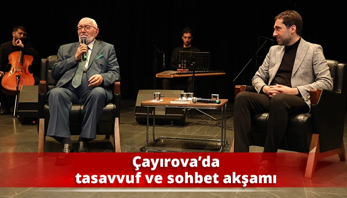 &Ccedil;ayırova&rsquo;da tasavvuf ve sohbet akşamı