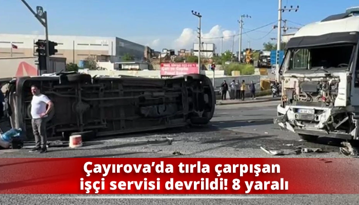 &Ccedil;ayırova&rsquo;da tırla &ccedil;arpışan iş&ccedil;i servisi devrildi! 8 yaralı