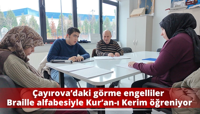 &Ccedil;ayırova&rsquo;daki g&ouml;rme engelliler Braille alfabesiyle Kur&rsquo;an-ı Kerim &ouml;ğreniyor