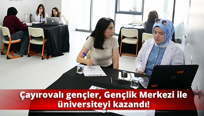 &Ccedil;ayırovalı gen&ccedil;ler, Gen&ccedil;lik Merkezi ile &uuml;niversiteyi kazandı!