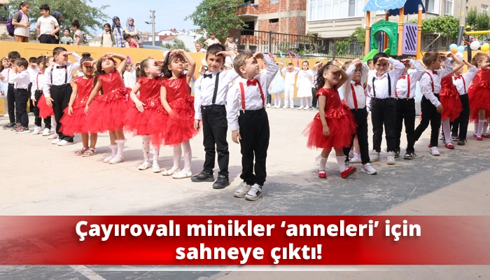 Çayırovalı minikler ‘anneleri’ için sahneye çıktı!