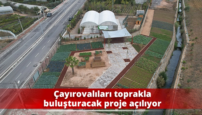 Çayırovalıları toprakla buluşturacak proje açılıyor