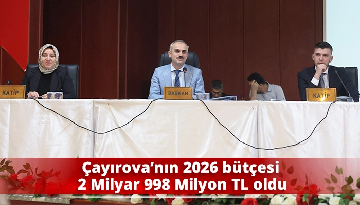 Çayırova’nın 2026 bütçesi 2 Milyar 998 Milyon TL oldu