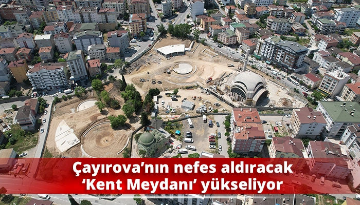 Çayırova’nın nefes aldıracak ‘Kent Meydanı’ yükseliyor