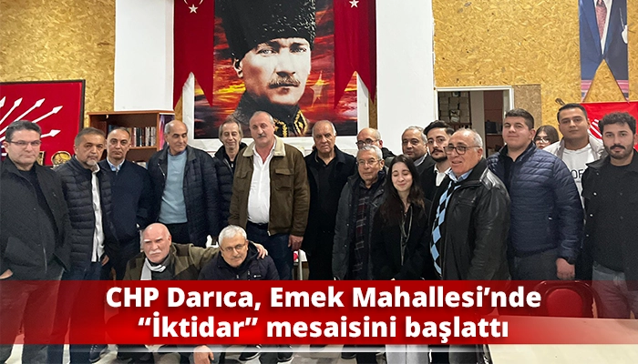 CHP Darıca, Emek Mahallesi&rsquo;nde &ldquo;İktidar&rdquo; mesaisini başlattı