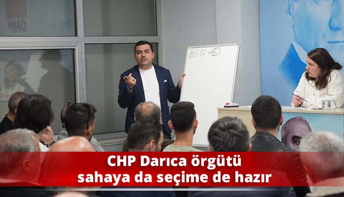 CHP Darıca &ouml;rg&uuml;t&uuml; sahaya da se&ccedil;ime de hazır