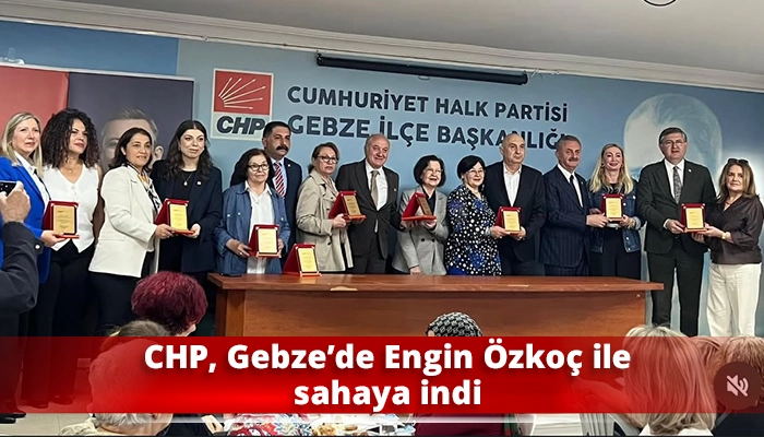 CHP, Gebze&rsquo;de Engin &Ouml;zko&ccedil; ile sahaya indi