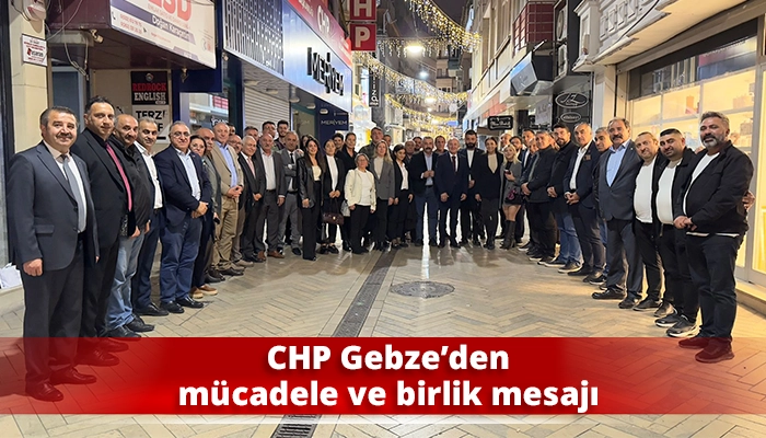 CHP Gebze’den mücadele ve birlik mesajı
