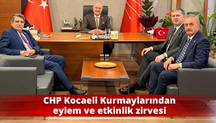 CHP Kocaeli Kurmaylarından eylem ve etkinlik zirvesi