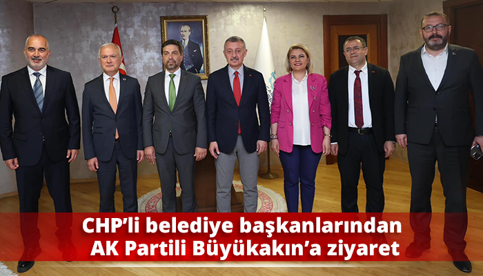 CHP’li belediye başkanlarından AK Partili Büyükakın’a ziyaret