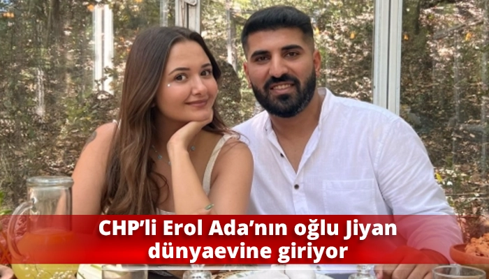 CHP’li Erol Ada’nın oğlu Jiyan dünyaevine giriyor