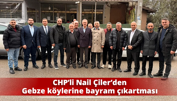 CHP&rsquo;li Nail &Ccedil;iler&rsquo;den Gebze k&ouml;ylerine bayram &ccedil;ıkartması
