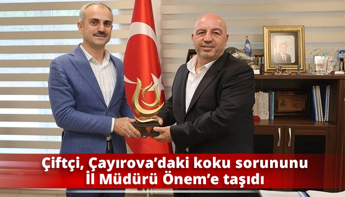 &Ccedil;ift&ccedil;i, &Ccedil;ayırova&rsquo;daki koku sorununu İl M&uuml;d&uuml;r&uuml; &Ouml;nem&rsquo;e taşıdı