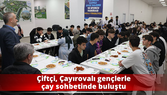 Çiftçi, Çayırovalı gençlerle çay sohbetinde buluştu