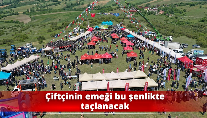 &Ccedil;ift&ccedil;inin emeği bu şenlikte ta&ccedil;lanacak