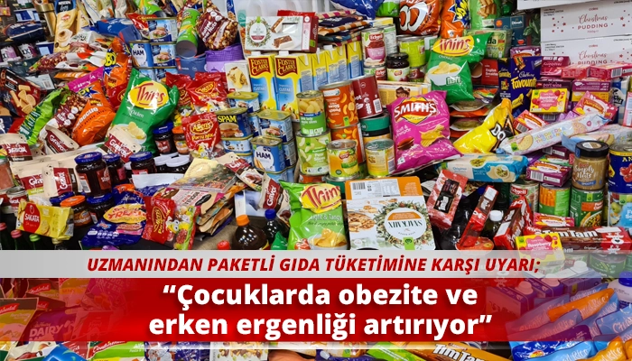 “Çocuklarda obezite ve erken ergenliği artırıyor”