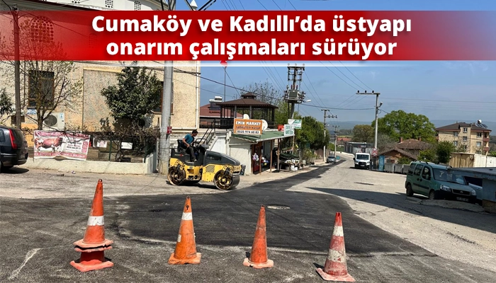 Cumaköy ve Kadıllı’da üstyapı onarım çalışmaları sürüyor