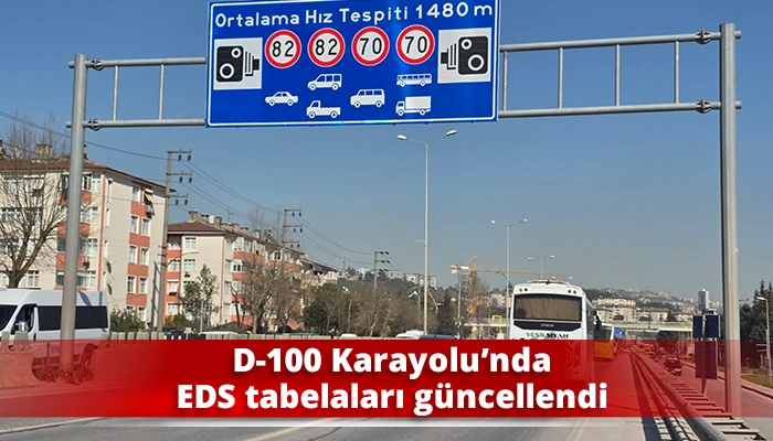 D-100 Karayolu&rsquo;nda EDS tabelaları g&uuml;ncellendi