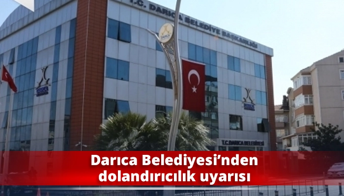 Darıca Belediyesi’nden dolandırıcılık uyarısı