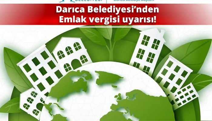 Darıca Belediyesi&rsquo;nden Emlak vergisi uyarısı!