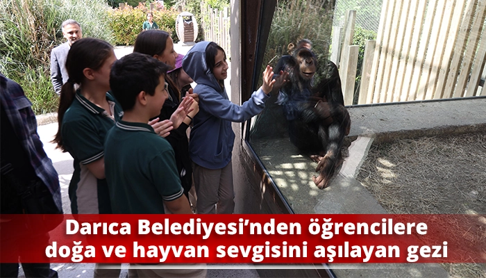 Darıca Belediyesi’nden öğrencilere doğa ve hayvan sevgisini aşılayan gezi