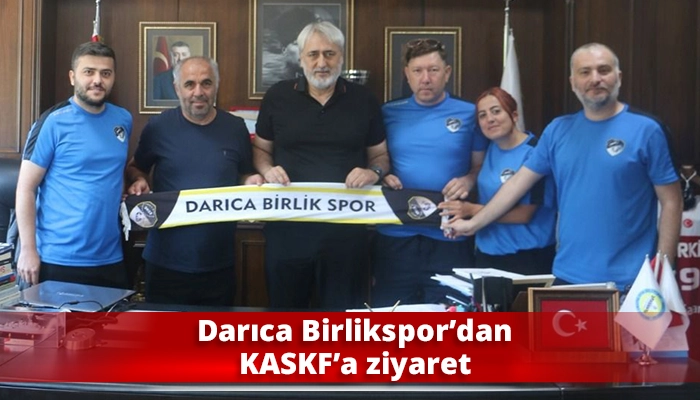 Darıca Birlikspor&rsquo;dan KASKF&rsquo;a ziyaret