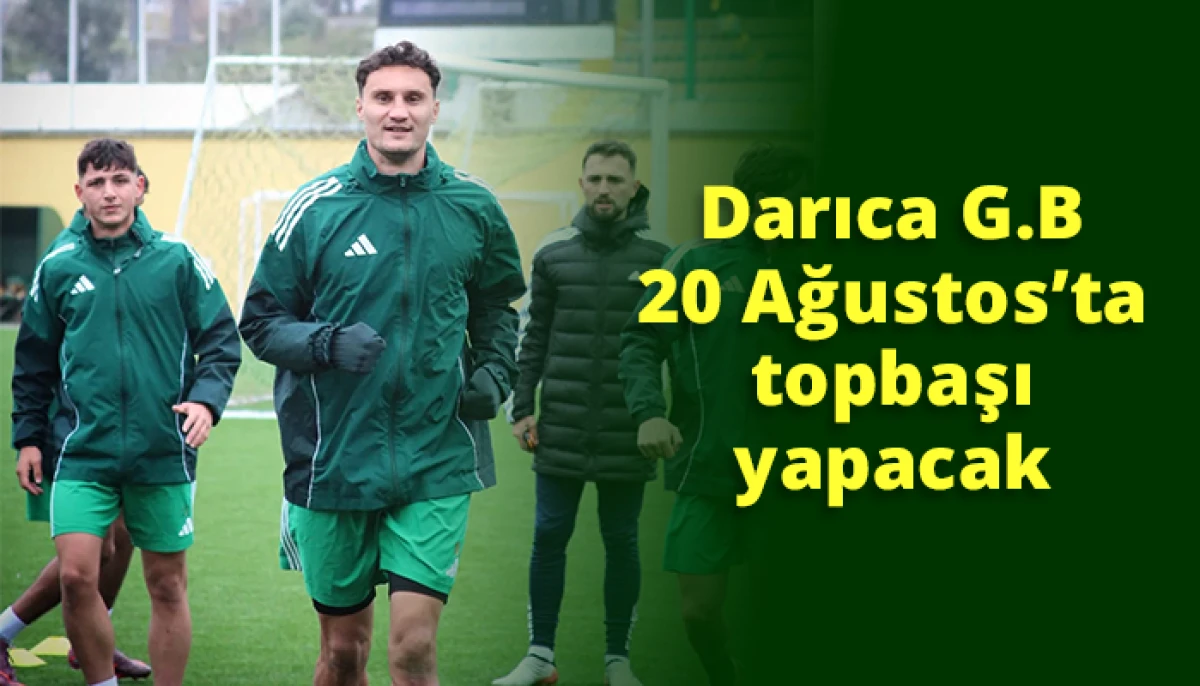 Darıca G.B 20 Ağustos&rsquo;ta topbaşı yapacak