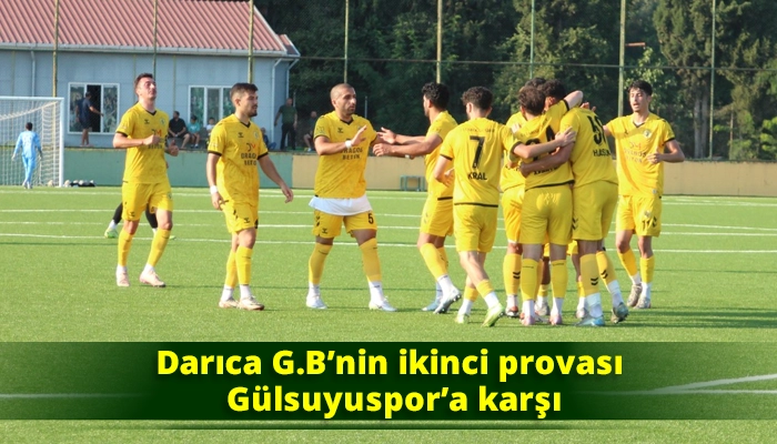 Darıca G.B&rsquo;nin ikinci provası G&uuml;lsuyuspor&rsquo;a karşı