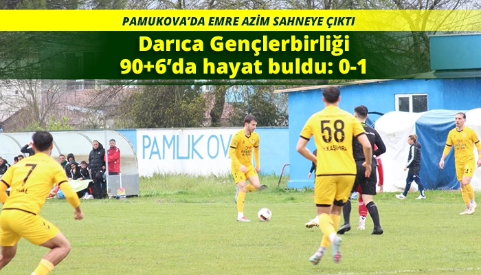 Darıca Gen&ccedil;lerbirliği 90+6&rsquo;da hayat buldu: 0-1