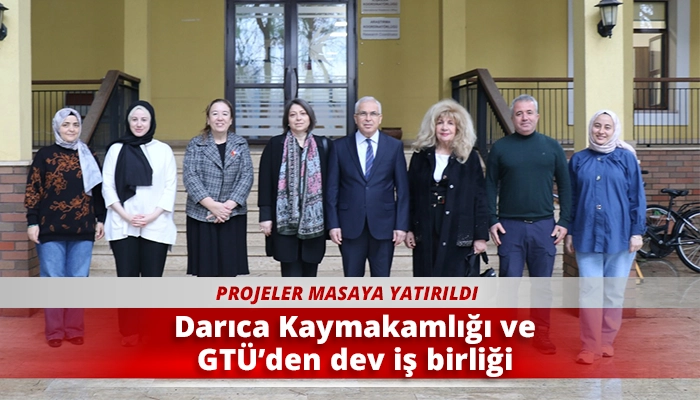 Darıca Kaymakamlığı ve GT&Uuml;&rsquo;den dev iş birliği
