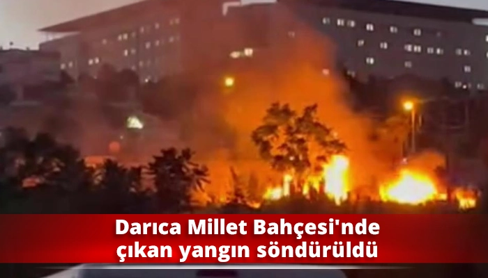 Darıca Millet Bahçesi’nde çıkan yangın söndürüldü