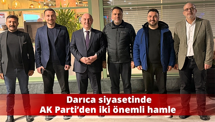 Darıca siyasetinde AK Parti&rsquo;den iki &ouml;nemli hamle