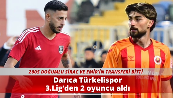 Darıca T&uuml;rkelispor 3.Lig&rsquo;den 2 oyuncu aldı