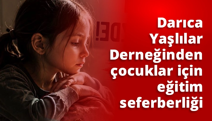 Darıca Yaşlılar Derneğinden &ccedil;ocuklar i&ccedil;in eğitim seferberliği