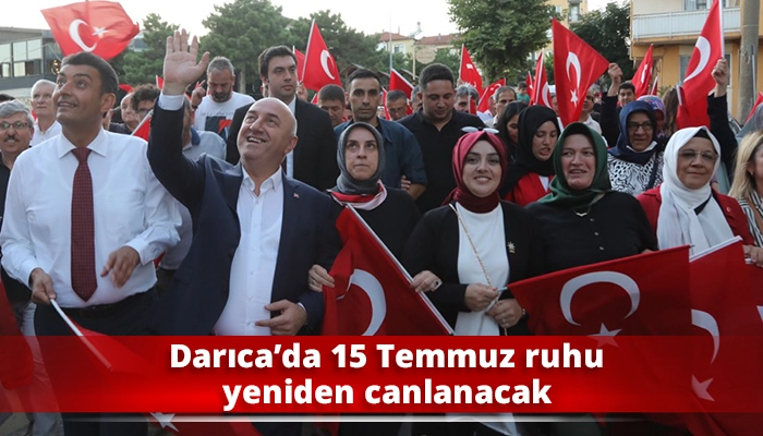 Darıca’da 15 Temmuz ruhu yeniden canlanacak