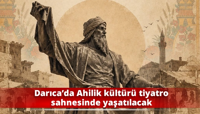 Darıca&rsquo;da Ahilik k&uuml;lt&uuml;r&uuml; tiyatro sahnesinde yaşatılacak