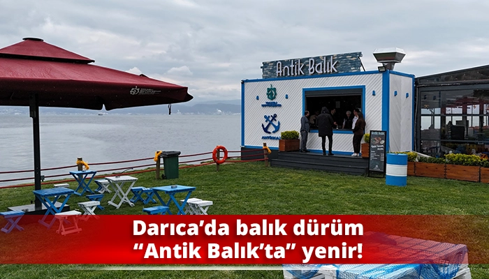 Darıca&rsquo;da balık d&uuml;r&uuml;m &ldquo;Antik Balık&rsquo;ta&rdquo; yenir!