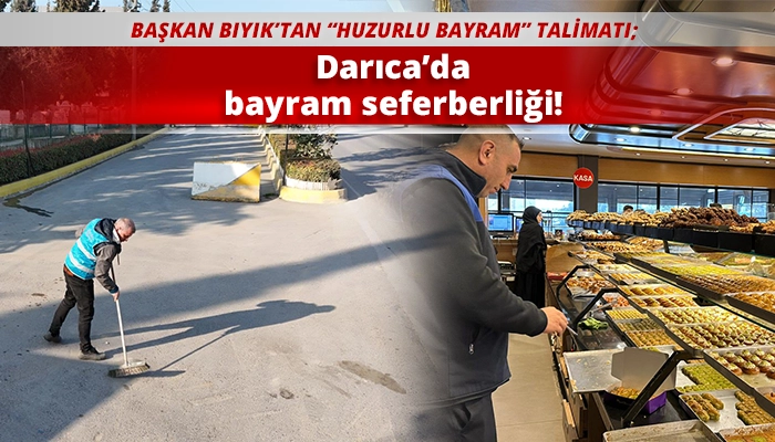 Darıca&rsquo;da bayram seferberliği!