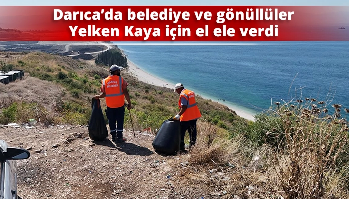 Darıca&rsquo;da belediye ve g&ouml;n&uuml;ll&uuml;ler Yelken Kaya i&ccedil;in el ele verdi