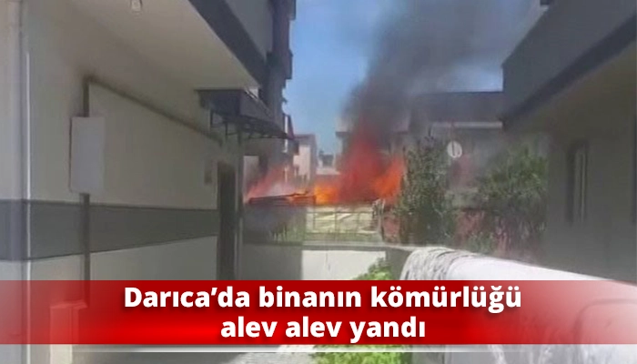 Darıca’da binanın kömürlüğü alev alev yandı