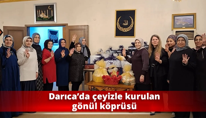 Darıca&rsquo;da &ccedil;eyizle kurulan g&ouml;n&uuml;l k&ouml;pr&uuml;s&uuml;