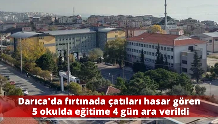 Darıca&rsquo;da fırtınada &ccedil;atıları hasar g&ouml;ren 5 okulda eğitime 4 g&uuml;n ara verildi