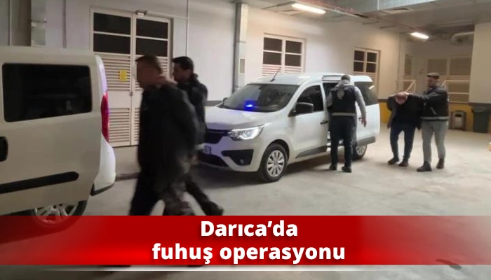 Darıca’da fuhuş operasyonu