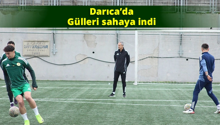 Darıca’da Gülleri sahaya indi