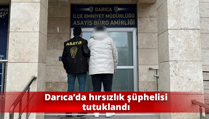 Darıca&rsquo;da hırsızlık ş&uuml;phelisi tutuklandı