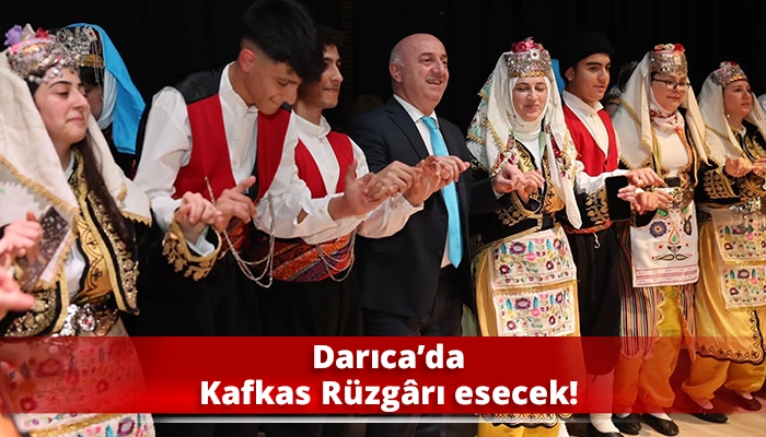Darıca’da Kafkas Rüzgârı esecek!