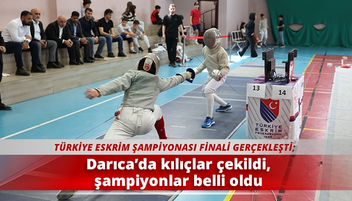 Darıca’da kılıçlar çekildi, şampiyonlar belli oldu