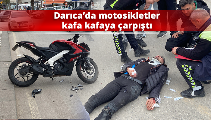 Darıca’da motosikletler kafa kafaya çarpıştı