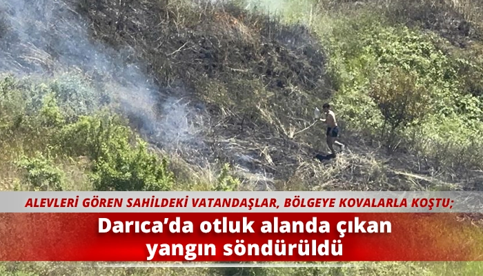 Darıca&rsquo;da otluk alanda &ccedil;ıkan yangın s&ouml;nd&uuml;r&uuml;ld&uuml;