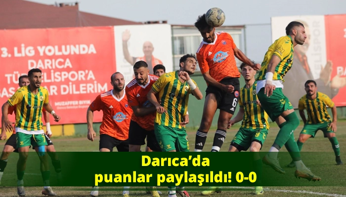 Darıca’da puanlar paylaşıldı! 0-0